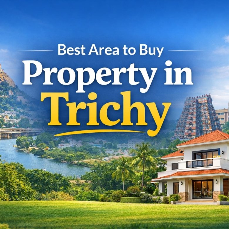 Best Areas to Buy Property in Trichy
